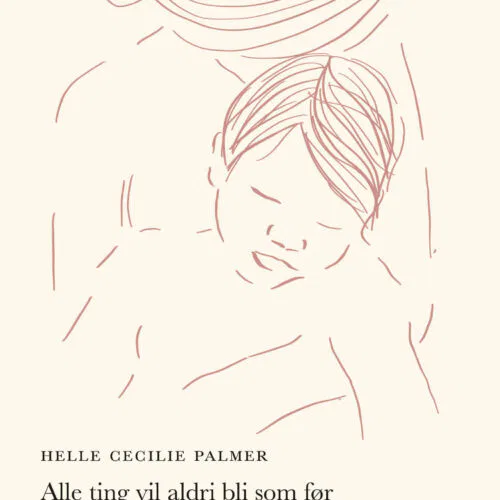 Alle ting vil aldri bli som før - en løvemammas historie